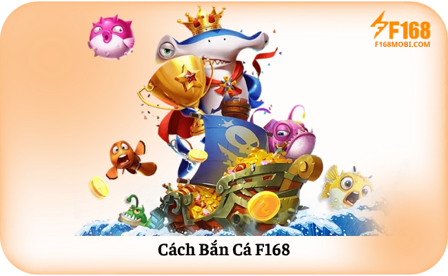 Cach Ban Ca F168 Cách Bắn Cá F168