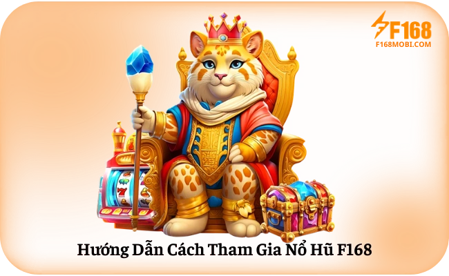 Huong Dan Cach Tham Gia No Hu F168 Hướng Dẫn Cách Tham Gia Nổ Hũ F168