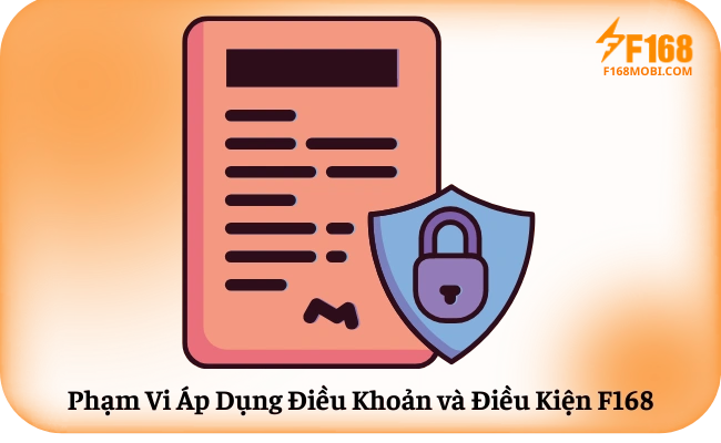 Pham Vi Ap Dung Dieu Khoan va Dieu Kien F168 Phạm Vi Áp Dụng Điều Khoản và Điều Kiện F168